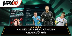 Chi Tiết Cách Đăng Ký Max88 Cho Người Mới