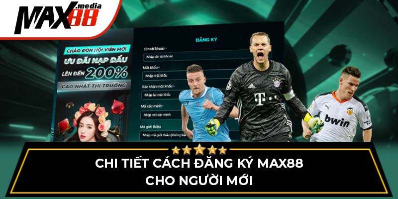 Chi Tiết Cách Đăng Ký Max88 Cho Người Mới
