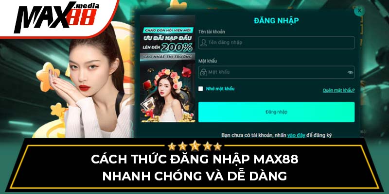 Cách Thức Đăng Nhập Max88 Nhanh Chóng Và Dễ Dàng