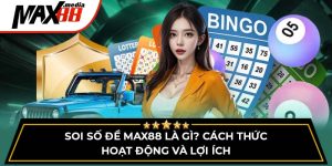 Soi Số Đề Max88 Là Gì? Cách Thức Hoạt Động Và Lợi Ích