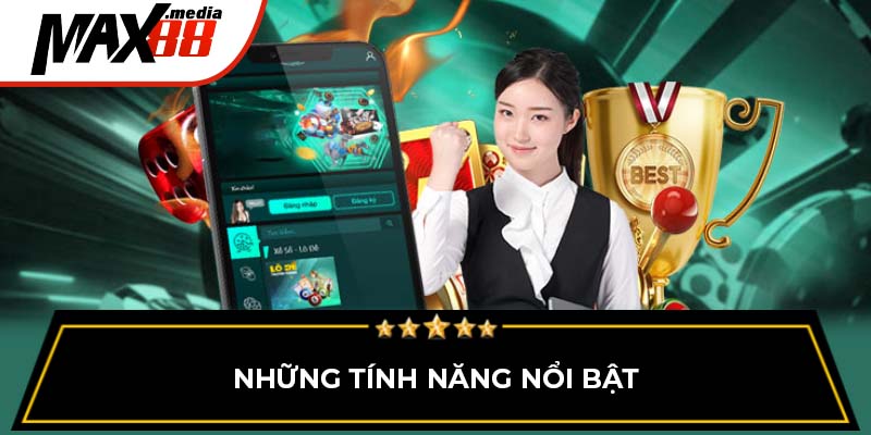 Những tính năng nổi bật