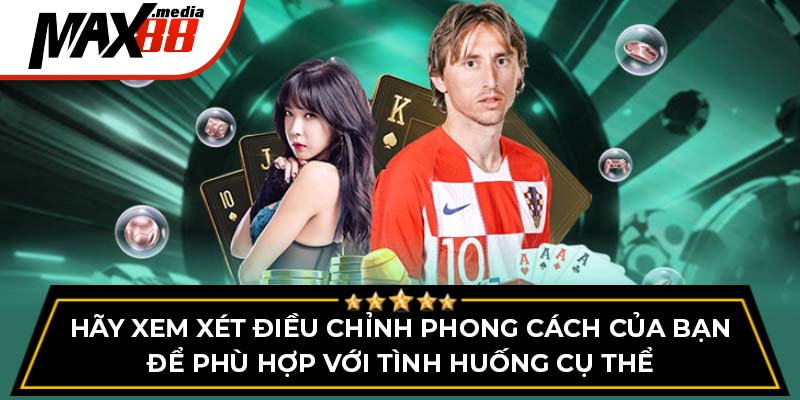 Hãy xem xét điều chỉnh phong cách của bạn để phù hợp với tình huống cụ thể