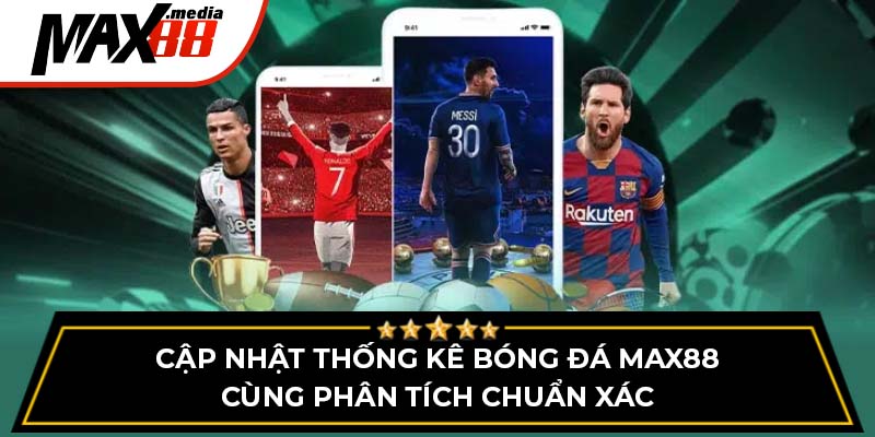 Cập Nhật Thống Kê Bóng Đá Max88 Cùng Phân Tích Chuẩn Xác